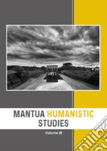 Mantua Humanistic Studies. Vol. 3 libro di Scarpanti E. (cur.)