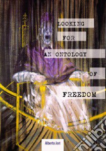 Looking for an Ontology of Freedom. German Philosophy from the Enlightenment to Nietzsche libro di Jori Alberto