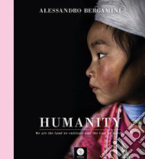 Humanity. Editio maior. Ediz. italiana e inglese libro di Bergamini Alessandro