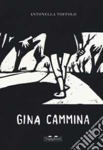 Gina cammina libro di Toffolo Antonella