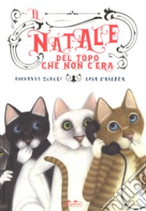 Il Natale del topo che non c'era. Ediz. a colori libro di Zoboli Giovanna