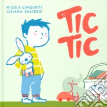 Tic tic. Ediz. a colori libro di Cinquetti Nicola