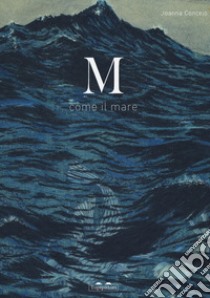 M come il mare. Ediz. a colori libro di Concejo Joanna