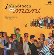 Filastrocca delle mani. Ediz. a colori libro di Paolucci Giovanni; Celija Maja