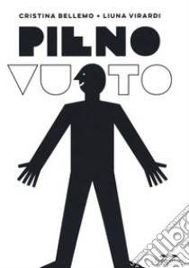 Pieno/vuoto. Ediz. illustrata libro di Bellemo Cristina; Virardi Liuna