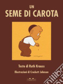 Seme di carota. Ediz. a colori libro di Krauss Ruth