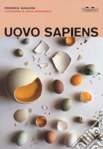 Uovo sapiens. Ediz. illustrata libro di Buglioni Federica