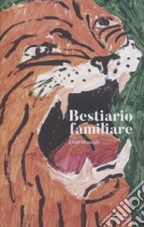 Bestiario familiare libro di Moscon Lilith