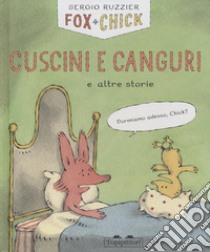 Cuscini e canguri e altre storie. Fox + Chick. Ediz. a colori libro di Ruzzier Sergio