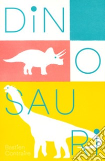 Dinosauri libro di Contraire Bastien