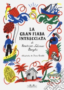 La gran fiaba intrecciata. Ediz. a colori libro di Solinas Donghi Beatrice