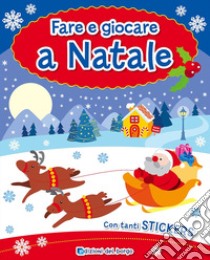 Fare e giocare a Natale. Con adesivi libro