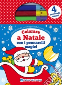 Colorare a Natale con i pennarelli magici. Con 4 pennarelli magici libro