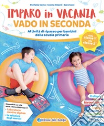 Imparo in vacanza. Vado in seconda libro di Costa S.; Volanti L.; Ivani Sara