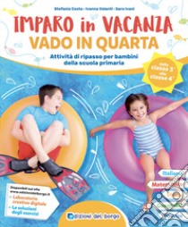 Imparo in vacanza. Vado in quarta libro di Costa S.; Volanti L.; Ivani Sara