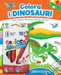 Colora i dinosauri. Tanti simpatici dinosauri tutti da colorare! Con 6 pennarelli libro di Fanti Roberta