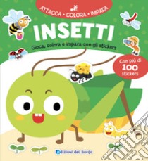 Insetti. Gioca, colora e impara con gli stickers. Con adesivi. Ediz. a colori libro