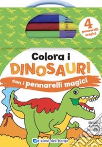 Colora i dinosauri con i pennarelli magici. Con gadget libro di Forni Deborah