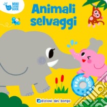 Animali selvaggi. Mini sound book. Ediz. a colori libro