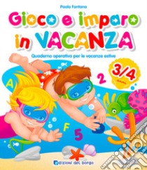 Gioco e imparo in vacanza (3-4 anni). Quaderno operativo per le vacanze estive. Con 6 pennarelli libro di Fontana Paola