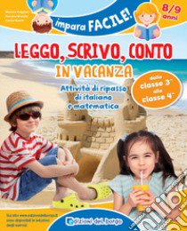 Leggo, scrivo, conto in vacanza. Attività di ripasso di italiano e matematica (8-9 anni) libro di Puggioni Monica; Branda Daniela; Binelli Cinzia