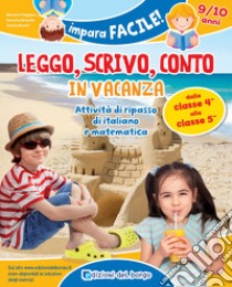 Leggo, scrivo, conto in vacanza. Attività di ripasso di italiano e matematica (9-10 anni) libro di Puggioni Monica; Branda Daniela; Binelli Cinzia