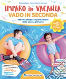 Imparo in vacanza. Vado in seconda libro di Costa Stefania; Volanti Ivanna; Ivani Sara