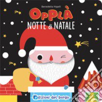 Notte di natale. Opplà. Ediz. a colori libro di Nigelli Benedetta