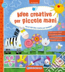 Idee creative per piccole mani. Più di 300 idee creative per bambini! libro di Pedevilla Pia