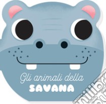 Gli animali della savana. I musetti. Ediz. a colori libro di Nigelli Benedetta