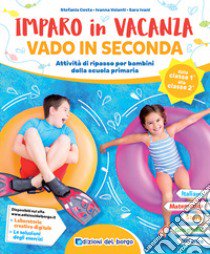 Imparo in vacanza. Vado in seconda libro di Costa Stefania; Volanti Ivanna; Ivani Sara