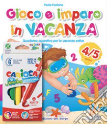 Gioco e imparo in vacanza (4-5 anni). Quaderno operativo per le vacanze estive. Ediz. illustrata. Con 6 pennarelli libro di Fontana Paola