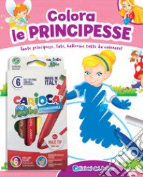 Colora le principesse. Tante principesse, fate, ballerine tutte da colorare! Ediz. a colori. Con 6 pennarelli libro di Fanti Roberta