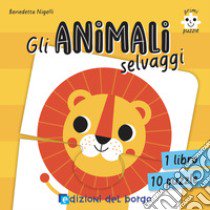 Gli animali selvaggi. Primi puzzle. Ediz. a colori. Con 10 puzzle libro di Nigelli Benedetta