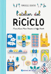 L'atelier del riciclo. Ediz. a colori libro di Pham-Bouwens Marie-Laurie; Brocoli Steffie