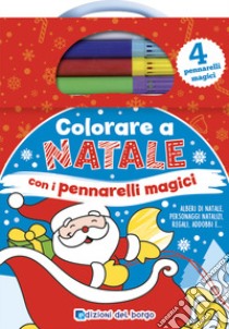 Colorare a Natale con i pennarelli magici. Con 4 pennarelli magici libro