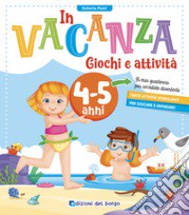 In vacanza. Giochi e attività. 4-5 anni. Ediz. a colori libro di Fanti Roberta