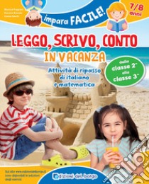 Leggo, scrivo, conto in vacanza. Attività di ripasso di italiano e matematica (7-8 anni) libro di Puggioni Monica; Branda Daniela; Binelli Cinzia