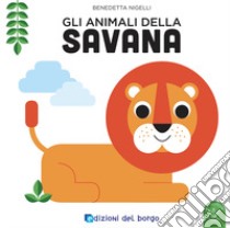 Gli animali della savana. Ediz. a colori libro di Nigelli Benedetta