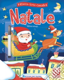 Natale. Attacca scrivi cancella. Con adesivi. Ediz. a colori. Con pennarello a inchiostro cancellabile libro di Fanti Roberta