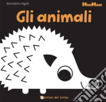 Gli animali. Minimani. Ediz. illustrata libro di Nigelli Benedetta