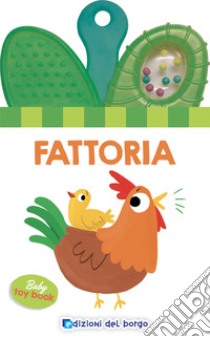 Fattoria. Baby toy book. Ediz. a colori libro