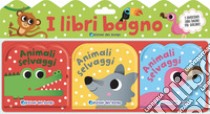 Gli animali selvaggi. I libri bagno. Ediz. a colori libro di Nigelli Benedetta