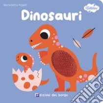 Dinosauri. I tattilini. Ediz. a colori libro di Nigelli Benedetta