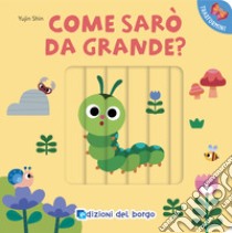 Come sarò da grande? I trasformini. Ediz. a colori libro di Shin Yujin