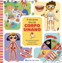 Il mio primo libro del corpo umano. Ediz. a colori libro