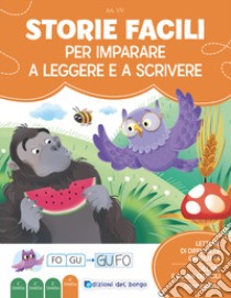 Storie facili per imparare a leggere e a scrivere. Imparo a leggere e scrivere. Ediz. a colori libro