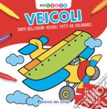 Veicoli. Minicolor. Ediz. a colori libro di Ambrosini Ilaria