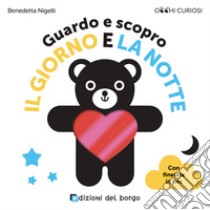 Guardo e scopro il giorno e la notte. Occhi curiosi. Ediz. a colori libro di Nigelli Benedetta