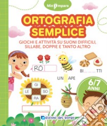 Ortografia semplice. Giochi e attività per scoprire i segreti della lingua italiana. Mini impara. Ediz. a colori libro di Fanti Roberta